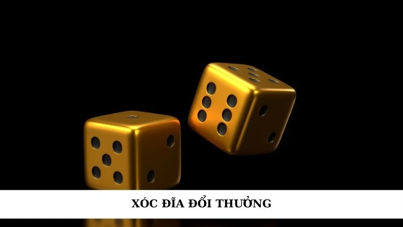 Xóc đĩa đổi thưởng